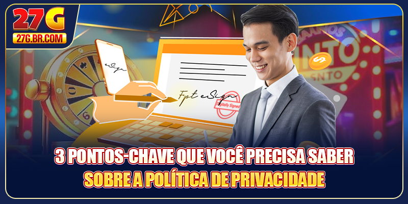 3 pontos-chave que você precisa saber sobre a Política de Privacidade 27G