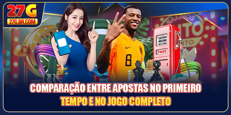 Comparação entre apostas no primeiro tempo e no jogo completo