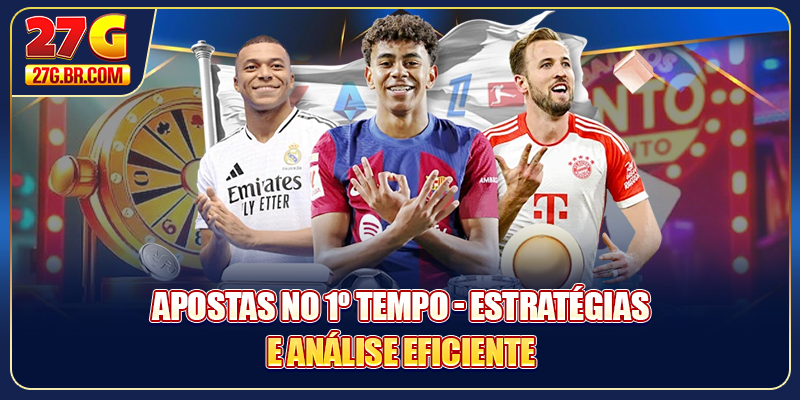 Apostas no 1º Tempo 27G