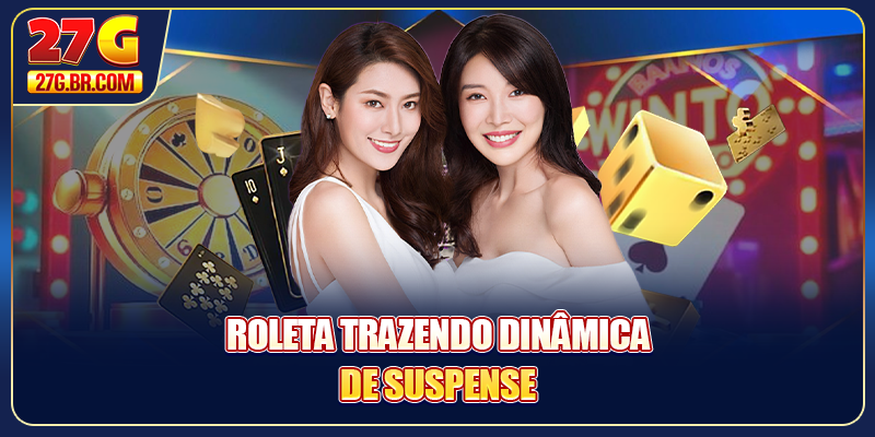 Roleta trazendo dinâmica de suspense