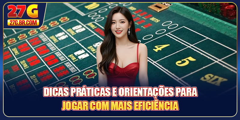 Dicas práticas e orientações para jogar com mais eficiência