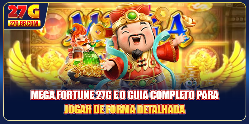Mega Fortune 27G e o guia completo para jogar de forma detalhada