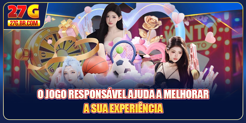 O jogo responsável 27G ajuda a melhorar a sua experiência