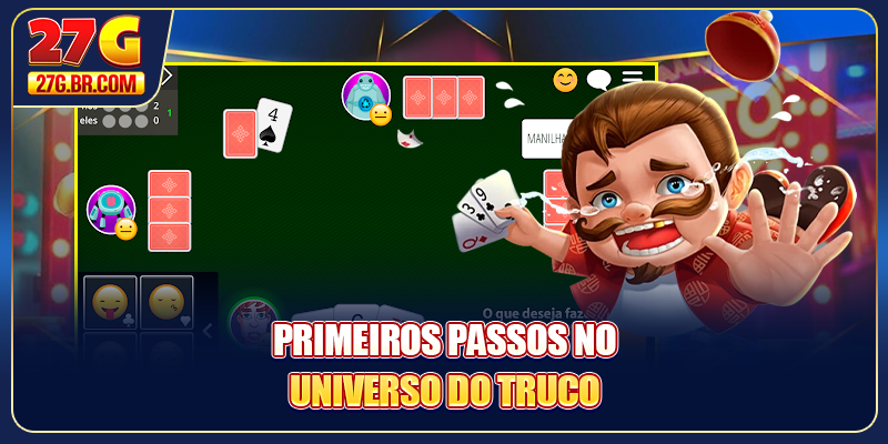 Primeiros passos no universo do Truco 27G