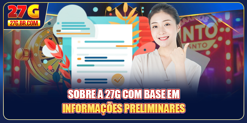 Sobre a 27G com base em informações preliminares