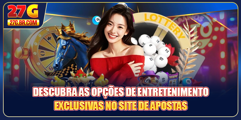 Descubra as opções de entretenimento exclusivas no site de apostas