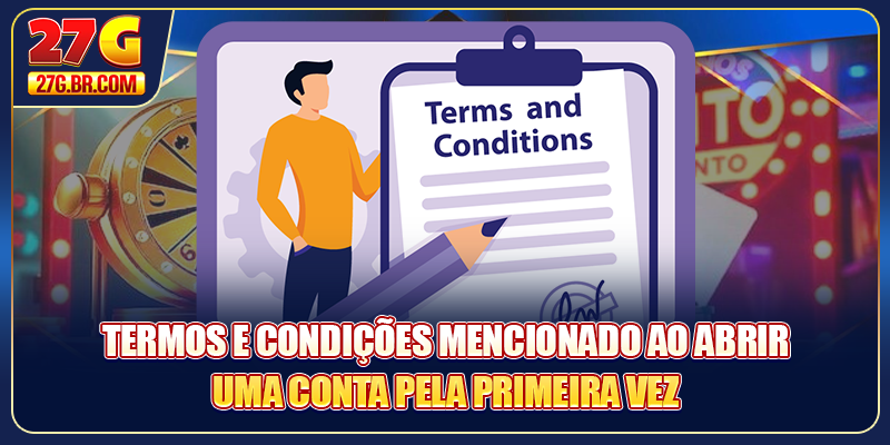 Termos e Condições 27G mencionado ao abrir uma conta pela primeira vez